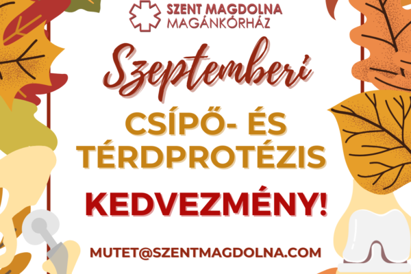 SZEPTEMBERI AKCIÓ: Kedvezményes csípő- és térdprotézis műtét a Szent Magdolna Magánkórházban!